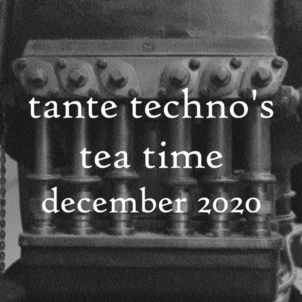 Tante Techno's tea Time, December 2020 DJ Set