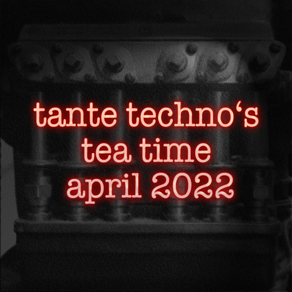 tante techno's tea time - dj set april 2022.